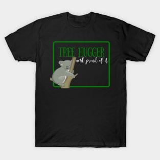 Cute koala proud tree hugger T-Shirt